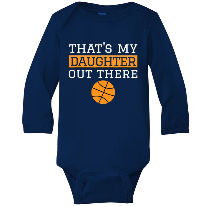 That's My Daughter Out There Gift for Mom Dad Basketball Baby Long Sleeve Bodysuit