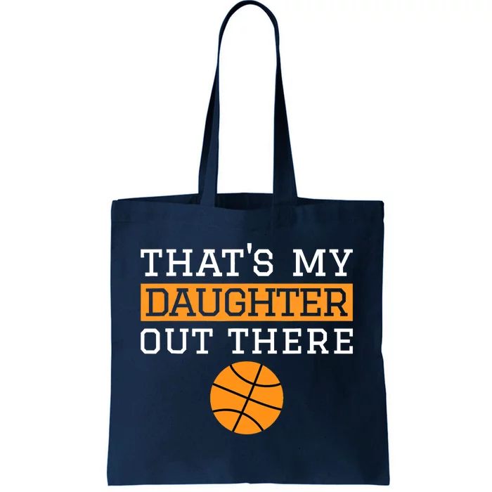 That's My Daughter Out There Gift for Mom Dad Basketball Tote Bag