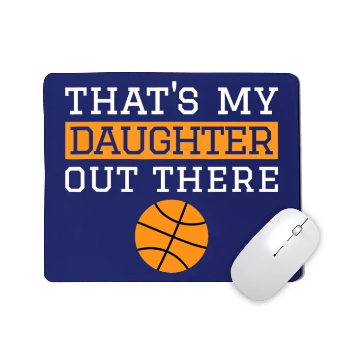 That's My Daughter Out There Gift for Mom Dad Basketball Mousepad