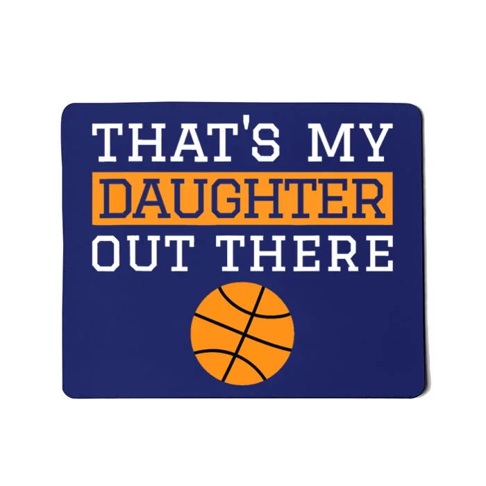 That's My Daughter Out There Gift for Mom Dad Basketball Mousepad