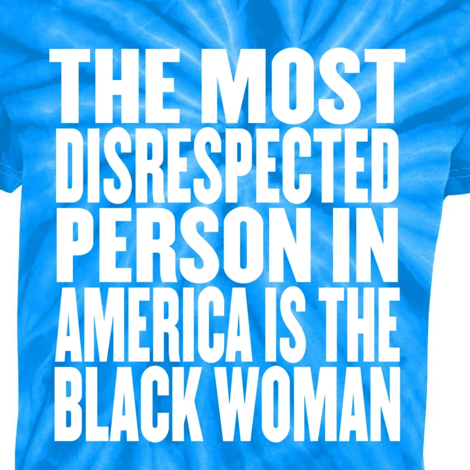 The Most Disrespected Person In America Is The Black Gift Kids Tie-Dye T-Shirt