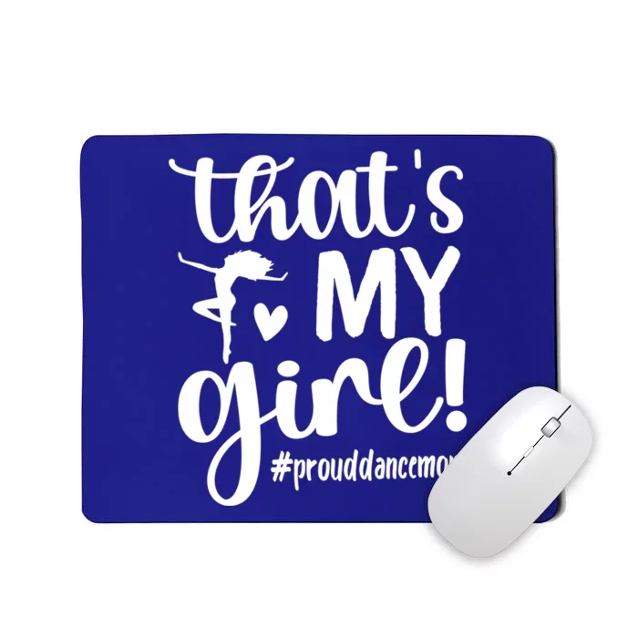 That's My Dance Mom Of A Dancer Mama Dancing Mom Gift Mousepad