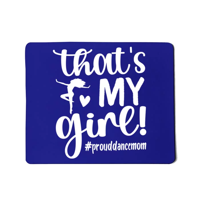 That's My Dance Mom Of A Dancer Mama Dancing Mom Gift Mousepad