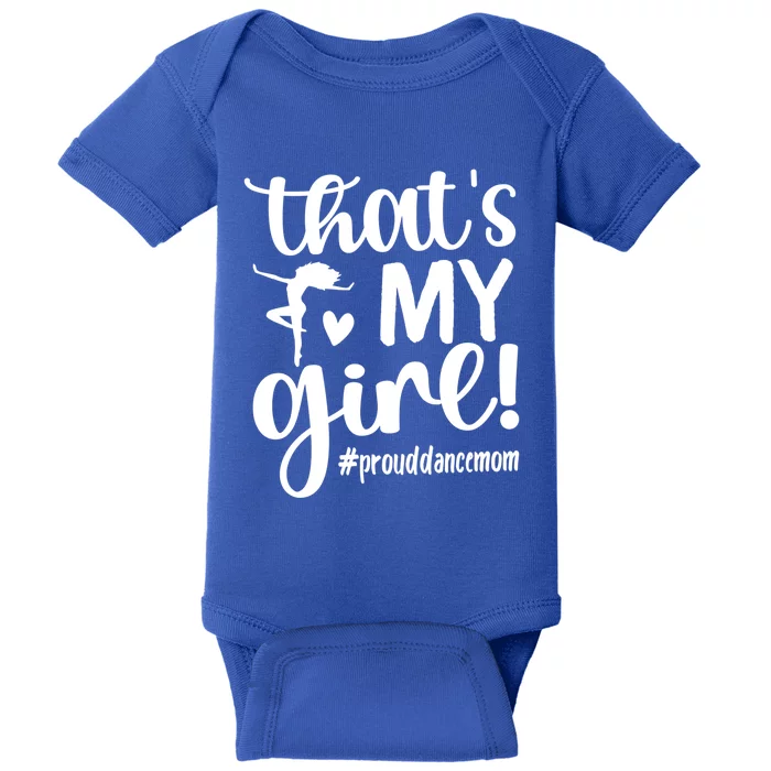 That's My Dance Mom Of A Dancer Mama Dancing Mom Gift Baby Bodysuit