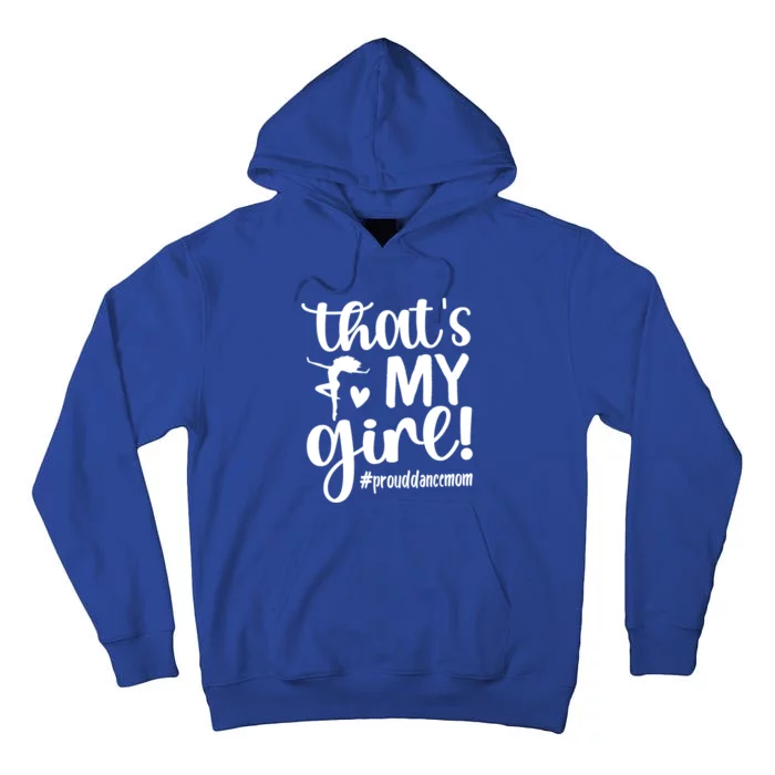 That's My Dance Mom Of A Dancer Mama Dancing Mom Gift Tall Hoodie