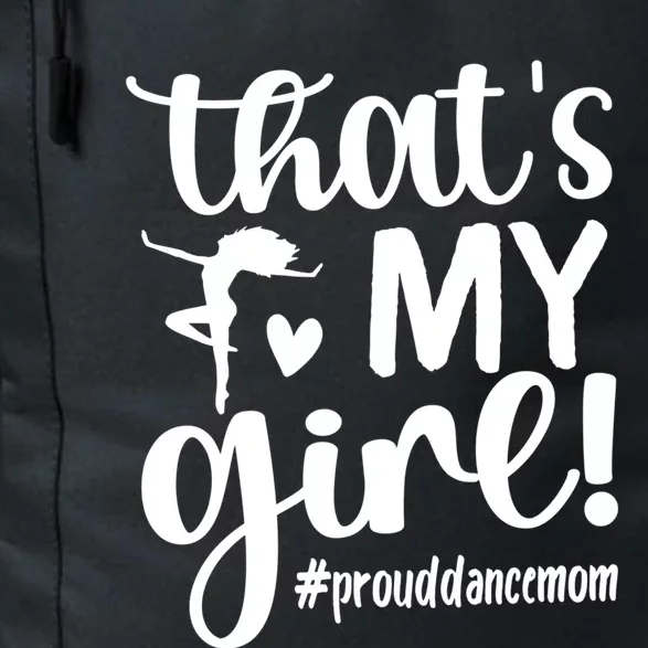 That's My Dance Mom Of A Dancer Mama Dancing Mom Gift Daily Commute Backpack