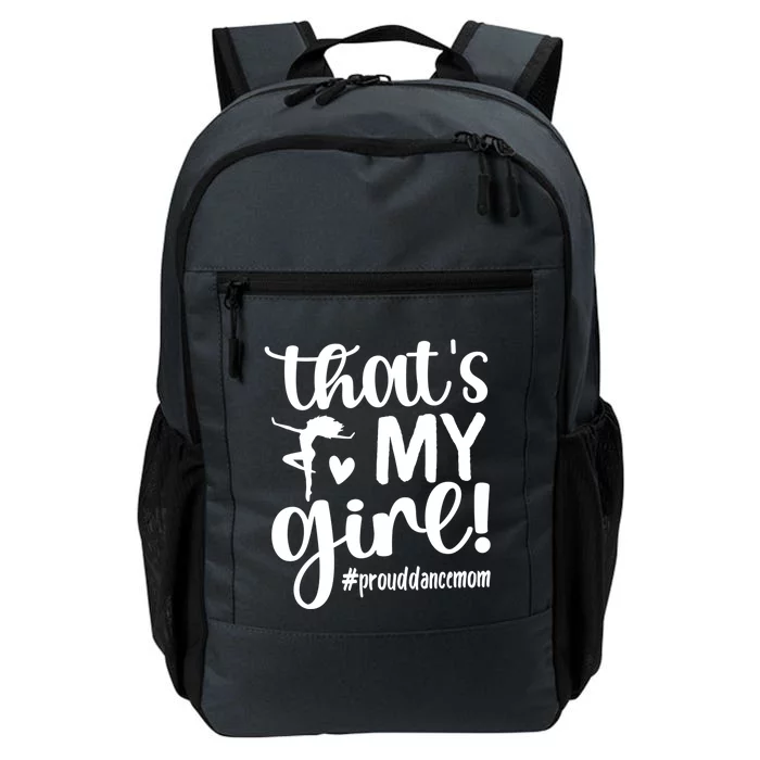 That's My Dance Mom Of A Dancer Mama Dancing Mom Gift Daily Commute Backpack