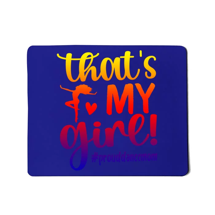 That's My Dance Mom Of A Dancer Mama Dancing Mom Funny Gift Mousepad