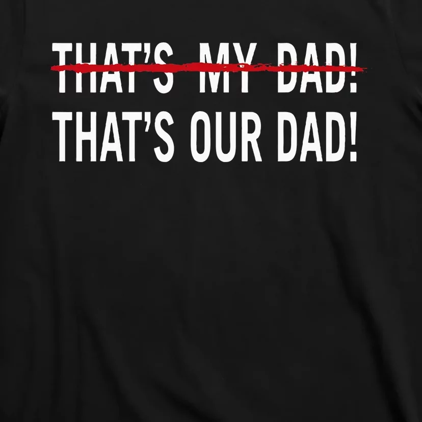 That’S My Dad That’S Our Dad Tim Walz Vp Gus Walz T-Shirt