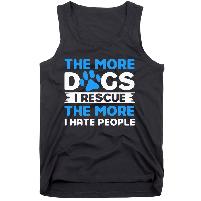 The More Dogs I Rescue Rescue Dog Adopter Tank Top