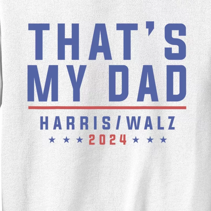 ThatS My Dad Kamala Harris Tim Walz 2024 Harris Walz Sweatshirt