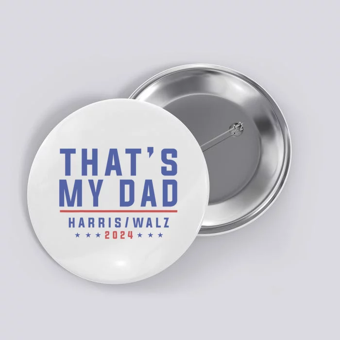 ThatS My Dad Kamala Harris Tim Walz 2024 Harris Walz Button