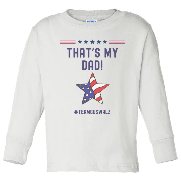 ThatS My Dad Team Harris Walz Toddler Long Sleeve Shirt