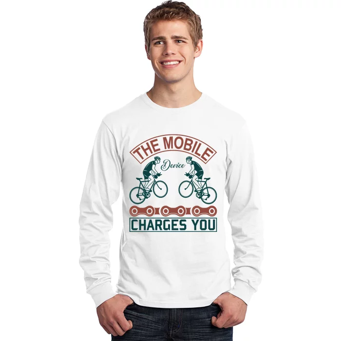 The Mobile Device Charges You Long Sleeve Shirt