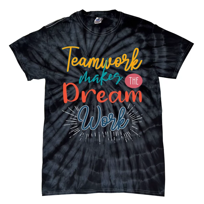 Teamwork Make Dreams Work Png Tie-Dye T-Shirt