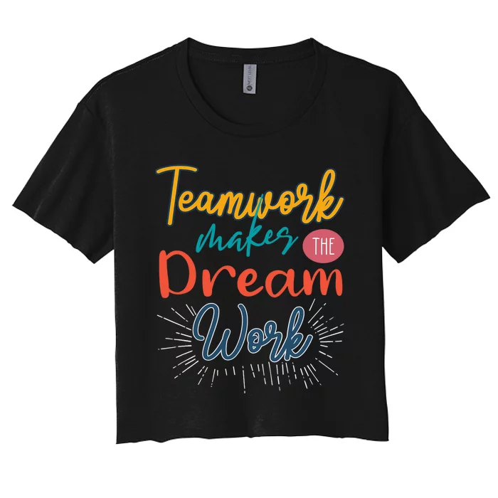 Teamwork Make Dreams Work Png Women's Crop Top Tee