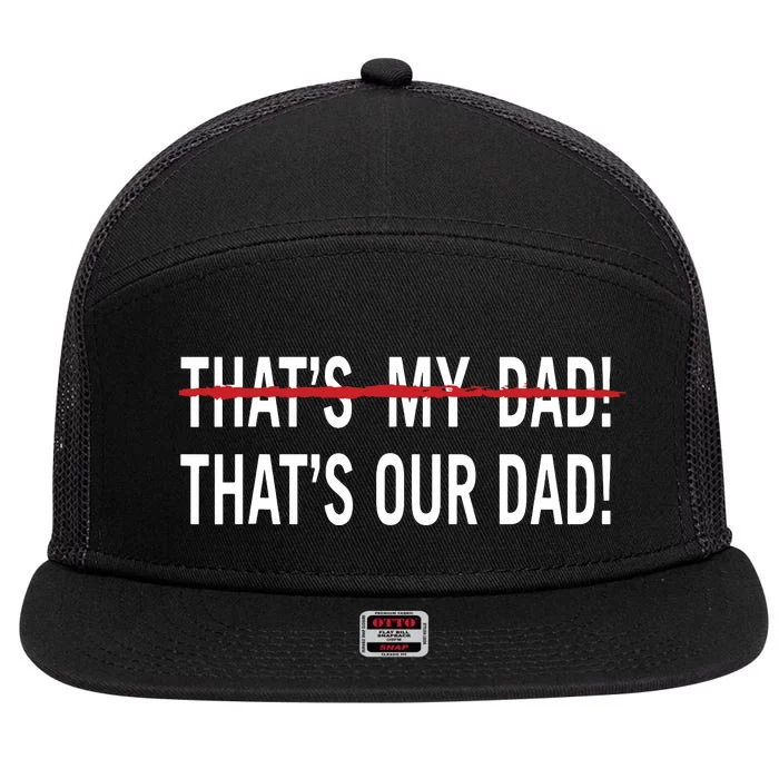 Thats My Dad Thats Our Dad Tim Walz Vp Gus Walz 7 Panel Mesh Trucker Snapback Hat