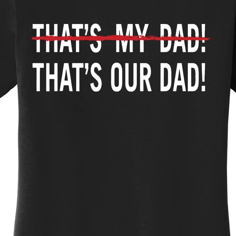 Thats My Dad Thats Our Dad Tim Walz Vp Gus Walz Women's T-Shirt