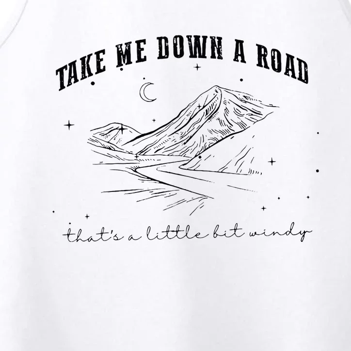 Take Me Down A Road ThatS A Little Bit Windy Performance Tank