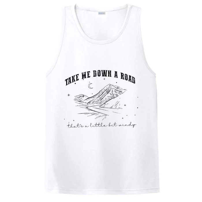 Take Me Down A Road ThatS A Little Bit Windy Performance Tank