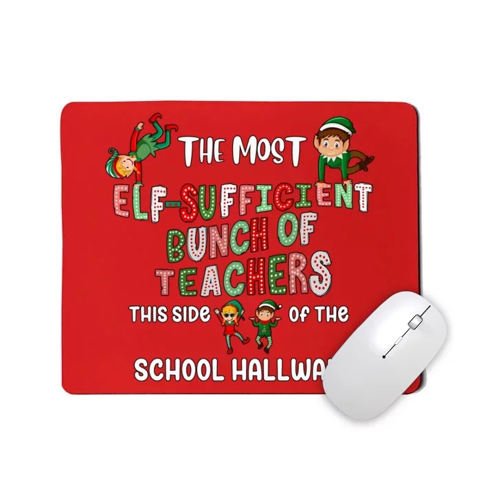 The Most Elf Sufficient Bunch Of Teachers This Side Of The School Mousepad