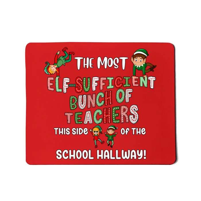 The Most Elf Sufficient Bunch Of Teachers This Side Of The School Mousepad