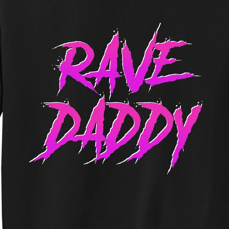 Techno Music Edm Party Raver Festival Rave Daddy Tall Sweatshirt