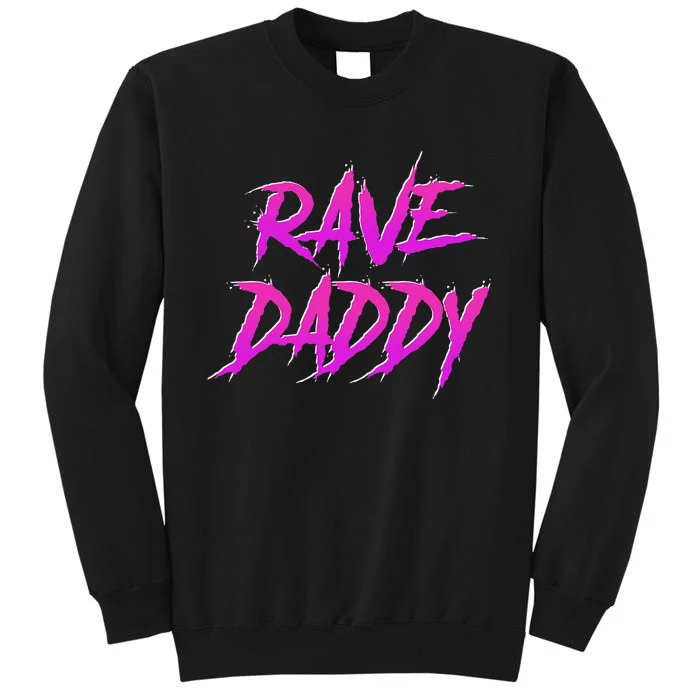 Techno Music Edm Party Raver Festival Rave Daddy Tall Sweatshirt