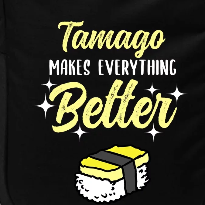 Tamago Makes Everything Better Sushi Lover Great Gift Impact Tech Backpack