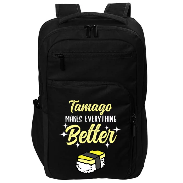 Tamago Makes Everything Better Sushi Lover Great Gift Impact Tech Backpack