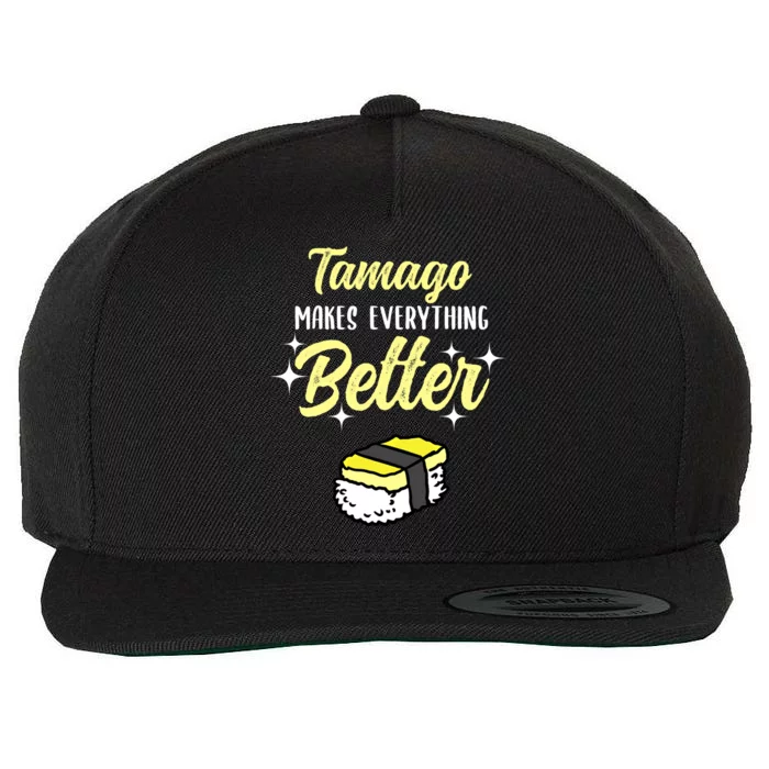 Tamago Makes Everything Better Sushi Lover Great Gift Wool Snapback Cap