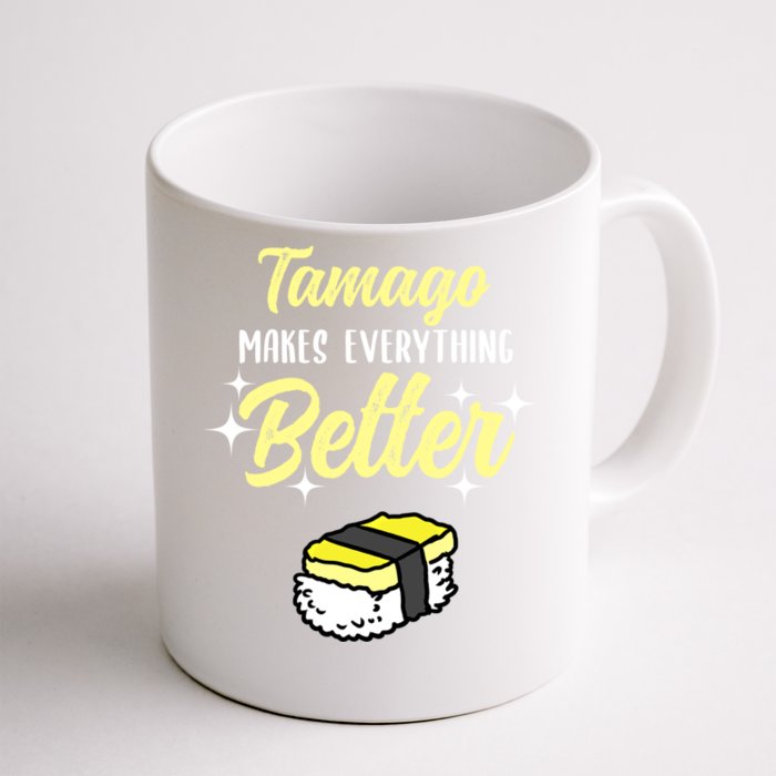 Tamago Makes Everything Better Sushi Lover Great Gift Front & Back Coffee Mug