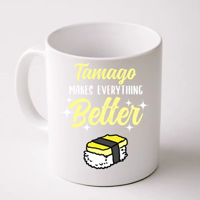 Tamago Makes Everything Better Sushi Lover Great Gift Front & Back Coffee Mug