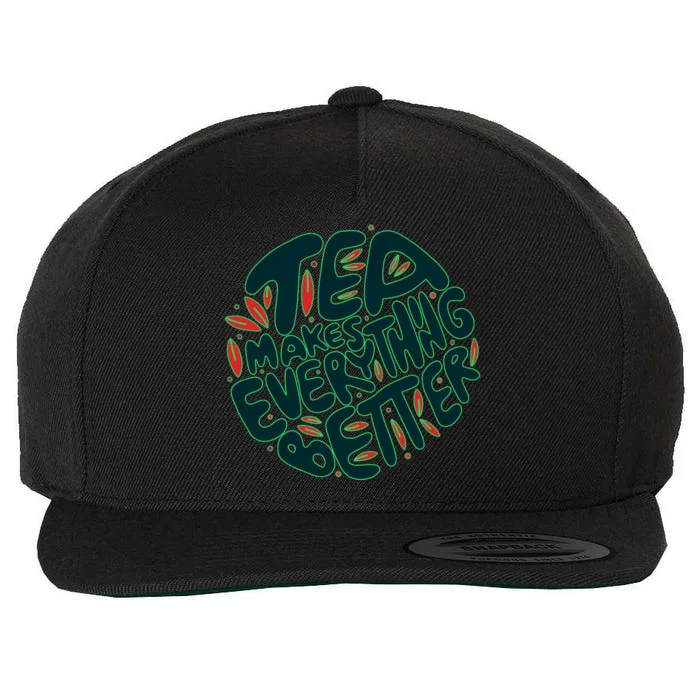 Tea Makes Everything Better Wool Snapback Cap