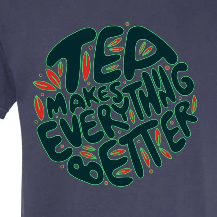 Tea Makes Everything Better Garment-Dyed Heavyweight T-Shirt