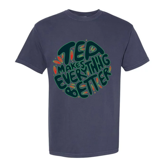 Tea Makes Everything Better Garment-Dyed Heavyweight T-Shirt