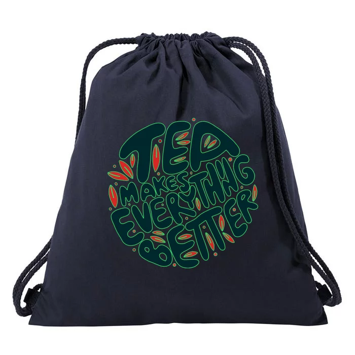 Tea Makes Everything Better Drawstring Bag