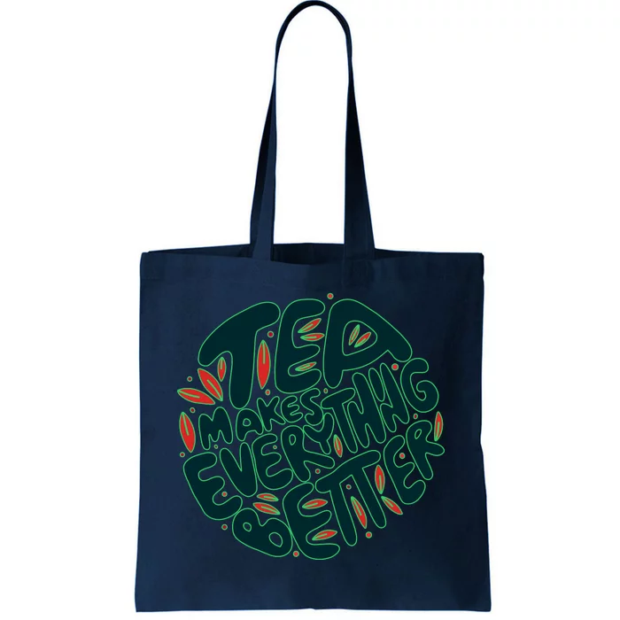 Tea Makes Everything Better Tote Bag