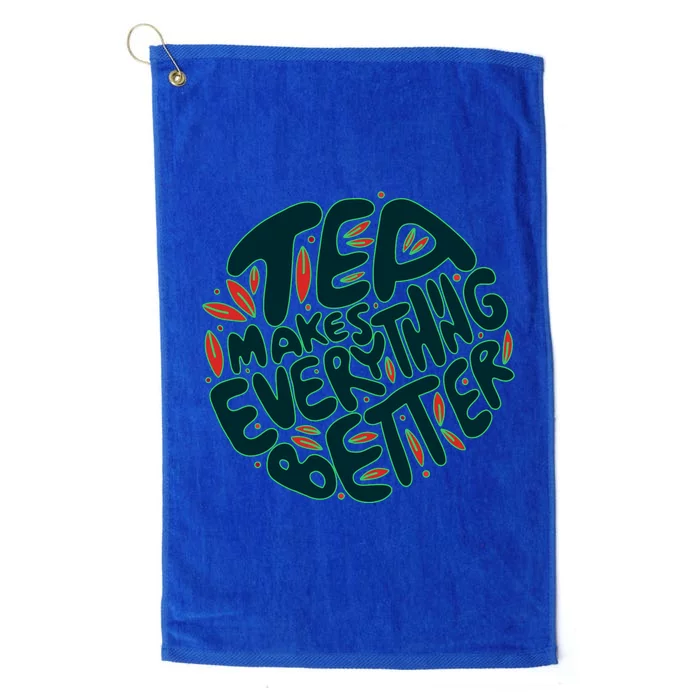 Tea Makes Everything Better Platinum Collection Golf Towel