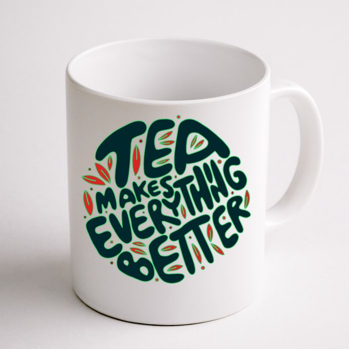 Tea Makes Everything Better Front & Back Coffee Mug