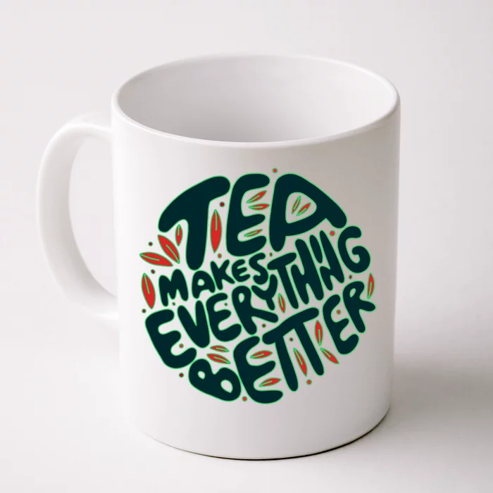 Tea Makes Everything Better Front & Back Coffee Mug