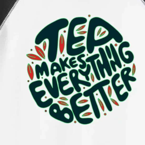 Tea Makes Everything Better Toddler Fine Jersey T-Shirt