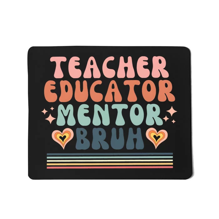 Teacher Mentor Educator Bruh Mousepad