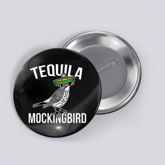 Tequila Mockingbird Funny Design Button