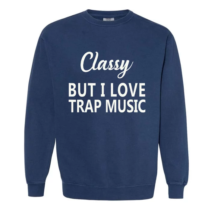 Trap Music Funny Rap Hip Hop Techno R&B Garment-Dyed Sweatshirt