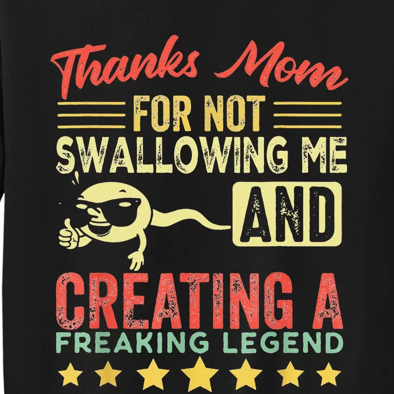 Thanks mom For Not Swallowing me funny family joke matching Tall Sweatshirt