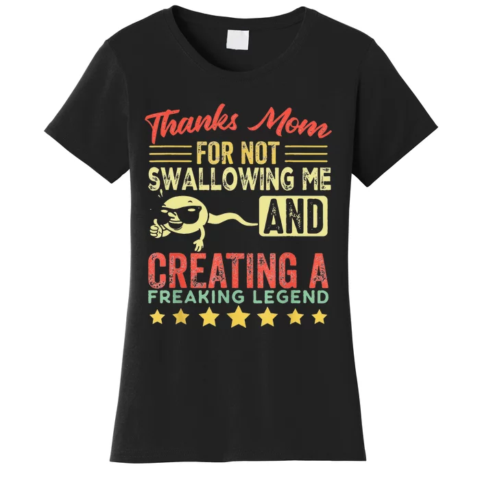 Thanks mom For Not Swallowing me funny family joke matching Women's T-Shirt