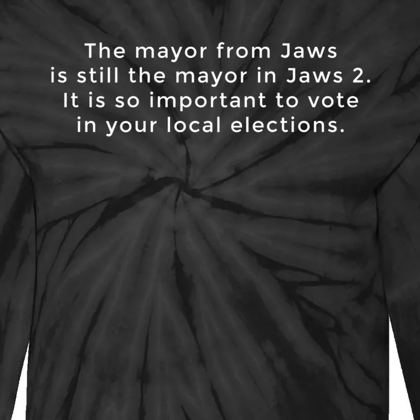 The Mayor From Jaws Is Still The Mayor In Jaws 2 Tie-Dye Long Sleeve Shirt