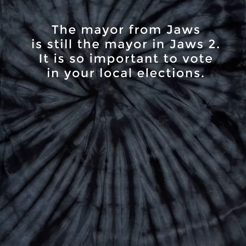 The Mayor From Jaws Is Still The Mayor In Jaws 2 Tie-Dye T-Shirt