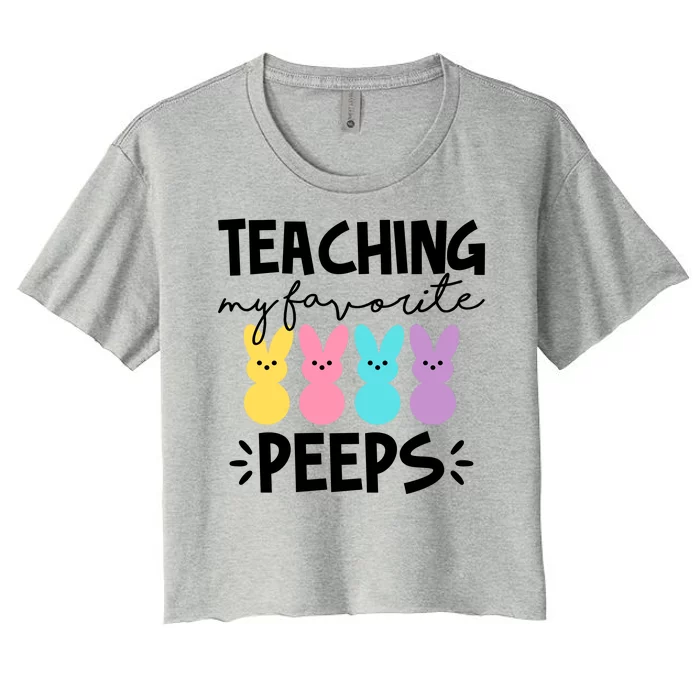 Teaching My Favorite Peeps Easter Teacher Cute Women's Crop Top Tee